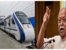 Vande Bharat Train: Stones thrown at Vande Bharat train! Mohan Bhagwat was on board, the glass of C-4 coach broken...